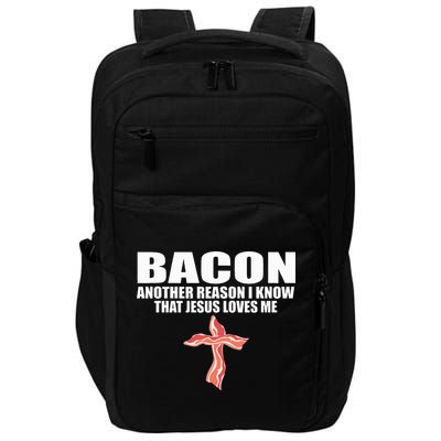 Bacon Another Reason I Know That Jesus Loves Me Funny Pork Impact Tech Backpack