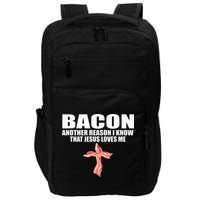 Bacon Another Reason I Know That Jesus Loves Me Funny Pork Impact Tech Backpack