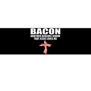 Bacon Another Reason I Know That Jesus Loves Me Funny Pork Bumper Sticker