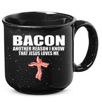 Bacon Another Reason I Know That Jesus Loves Me Funny Pork 15oz Campfire Ceramic Mug