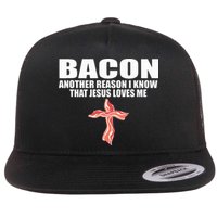 Bacon Another Reason I Know That Jesus Loves Me Funny Pork Flat Bill Trucker Hat