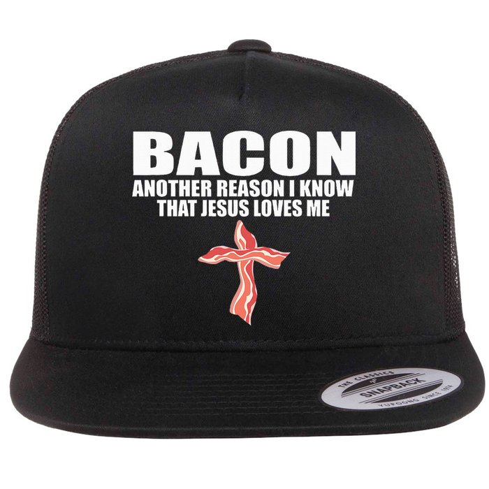 Bacon Another Reason I Know That Jesus Loves Me Funny Pork Flat Bill Trucker Hat