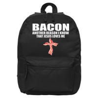 Bacon Another Reason I Know That Jesus Loves Me Funny Pork 16 in Basic Backpack