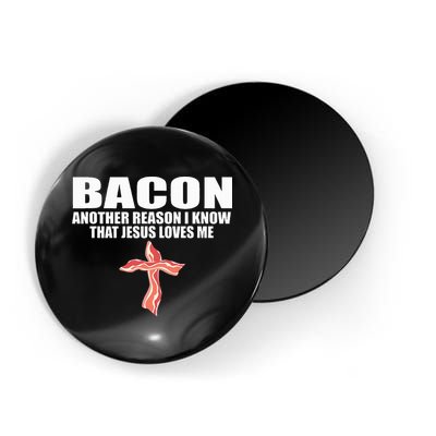 Bacon Another Reason I Know That Jesus Loves Me Funny Pork Magnet