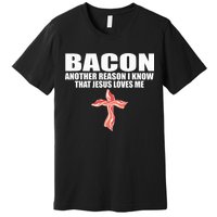 Bacon Another Reason I Know That Jesus Loves Me Funny Pork Premium T-Shirt