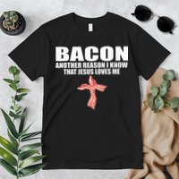 Bacon Another Reason I Know That Jesus Loves Me Funny Pork Premium T-Shirt