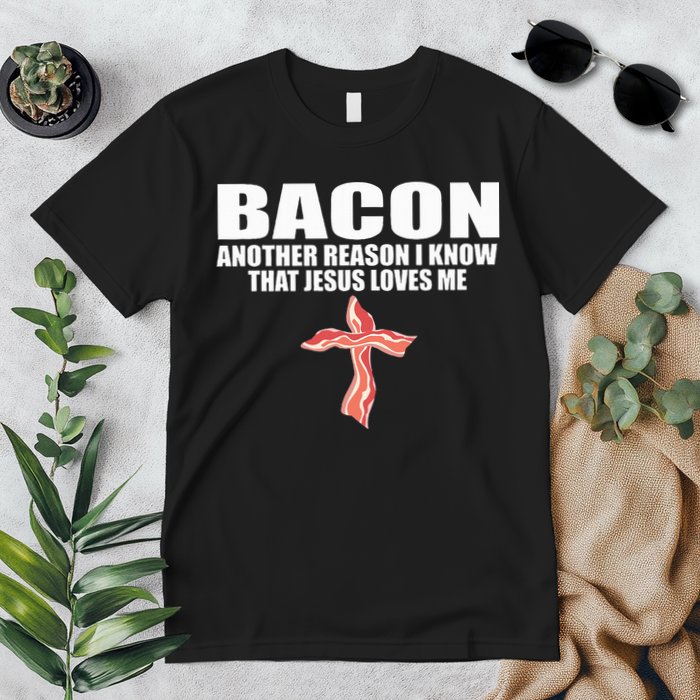 Bacon Another Reason I Know That Jesus Loves Me Funny Pork Premium T-Shirt