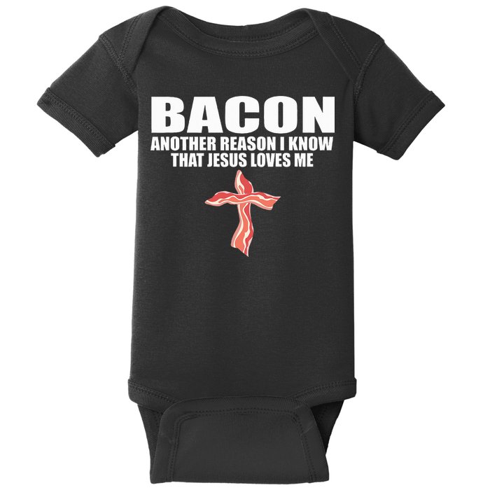 Bacon Another Reason I Know That Jesus Loves Me Funny Pork Baby Bodysuit