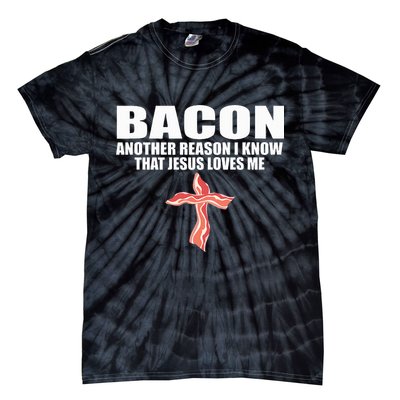 Bacon Another Reason I Know That Jesus Loves Me Funny Pork Tie-Dye T-Shirt