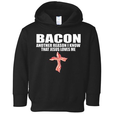 Bacon Another Reason I Know That Jesus Loves Me Funny Pork Toddler Hoodie