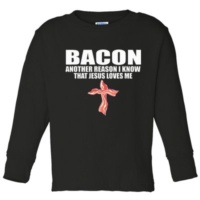 Bacon Another Reason I Know That Jesus Loves Me Funny Pork Toddler Long Sleeve Shirt