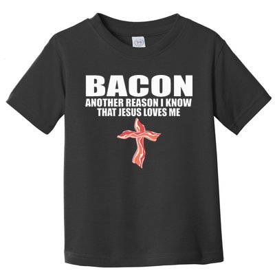Bacon Another Reason I Know That Jesus Loves Me Funny Pork Toddler T-Shirt