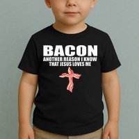 Bacon Another Reason I Know That Jesus Loves Me Funny Pork Toddler T-Shirt