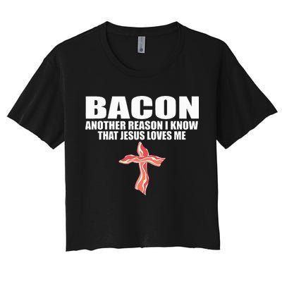 Bacon Another Reason I Know That Jesus Loves Me Funny Pork Women's Crop Top Tee