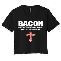 Bacon Another Reason I Know That Jesus Loves Me Funny Pork Women's Crop Top Tee