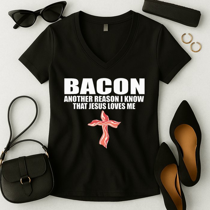 Bacon Another Reason I Know That Jesus Loves Me Funny Pork Women's V-Neck T-Shirt