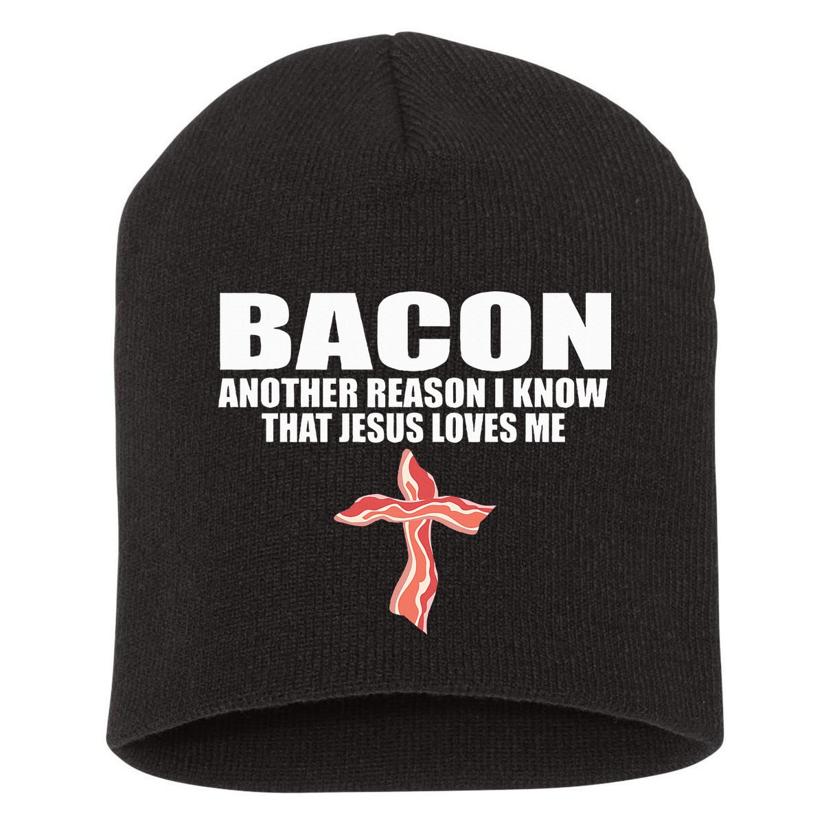 Bacon Another Reason I Know That Jesus Loves Me Funny Pork Short Acrylic Beanie