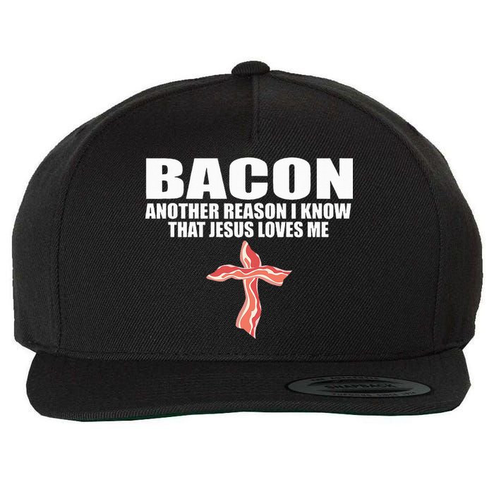 Bacon Another Reason I Know That Jesus Loves Me Funny Pork Wool Snapback Cap
