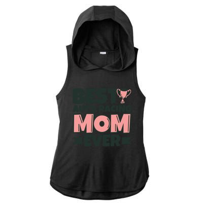 Best Auto Racing Mom Ever Mother Funny Gift Ladies PosiCharge Tri-Blend Wicking Draft Hoodie Tank