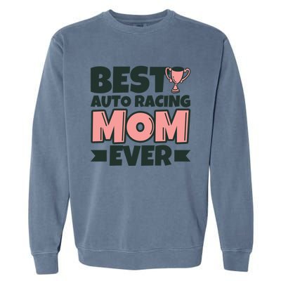 Best Auto Racing Mom Ever Mother Funny Gift Garment-Dyed Sweatshirt