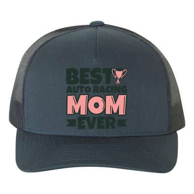 Best Auto Racing Mom Ever Mother Funny Gift Yupoong Adult 5-Panel Trucker Hat