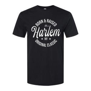 Born And Raised In Harlem Softstyle CVC T-Shirt