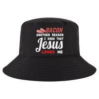 Bacon Another Reason I Know Jesus Loves Me Food Pun Gift Cool Comfort Performance Bucket Hat