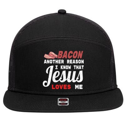 Bacon Another Reason I Know Jesus Loves Me Food Pun Gift 7 Panel Mesh Trucker Snapback Hat