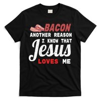 Bacon Another Reason I Know Jesus Loves Me Food Pun Gift T-Shirt