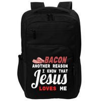 Bacon Another Reason I Know Jesus Loves Me Food Pun Gift Impact Tech Backpack
