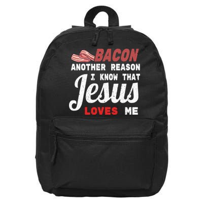 Bacon Another Reason I Know Jesus Loves Me Food Pun Gift 16 in Basic Backpack
