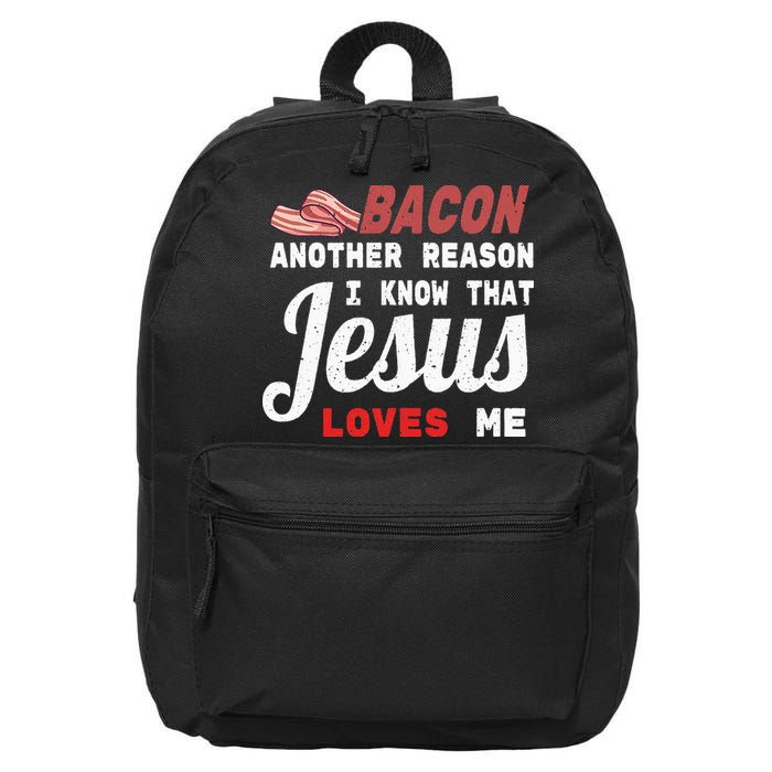 Bacon Another Reason I Know Jesus Loves Me Food Pun Gift 16 in Basic Backpack