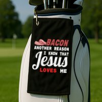 Bacon Another Reason I Know Jesus Loves Me Food Pun Gift Golf Towel