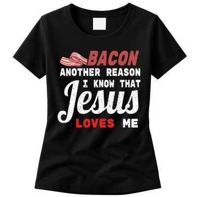 Bacon Another Reason I Know Jesus Loves Me Food Pun Gift Womens T-Shirt