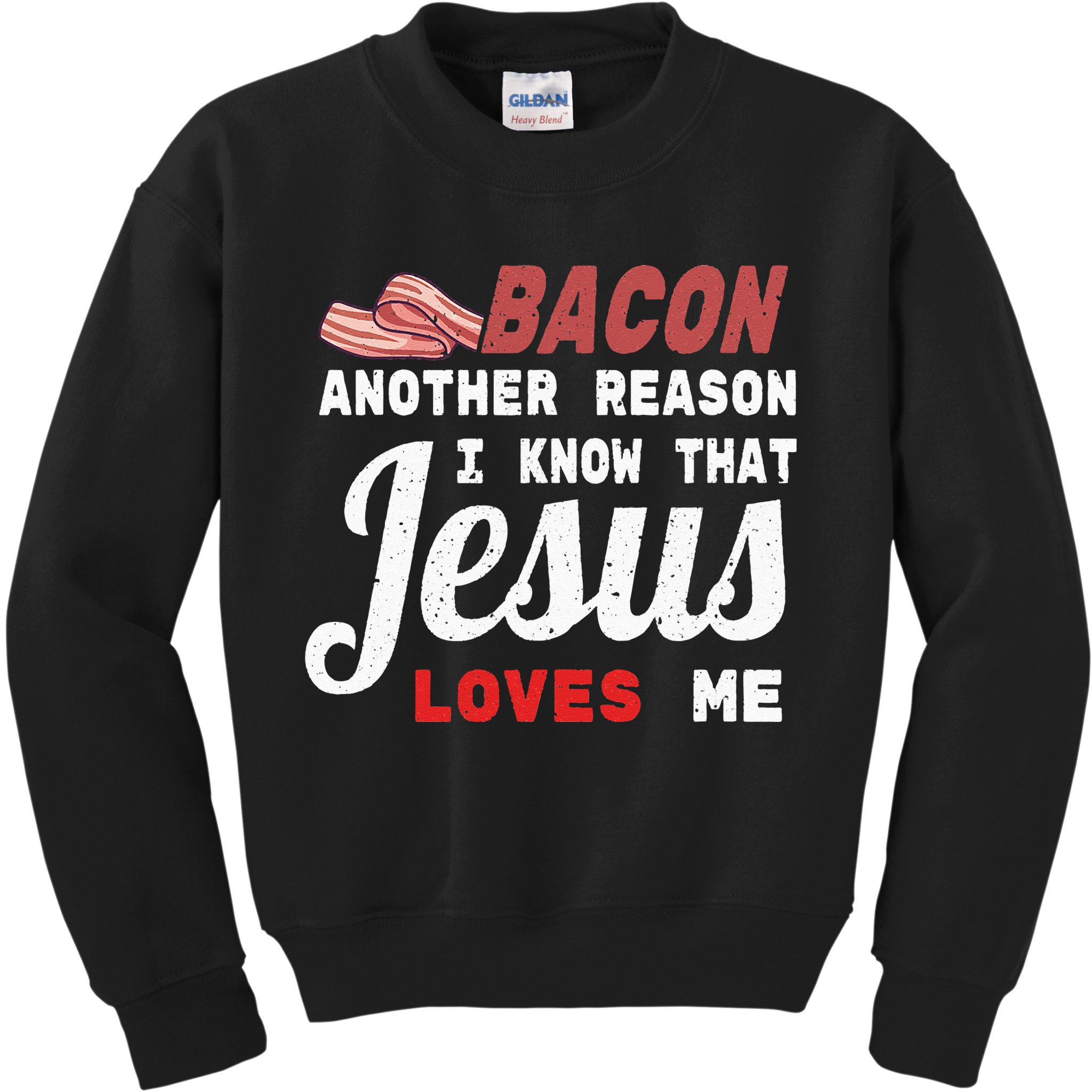 Bacon Another Reason I Know Jesus Loves Me Food Pun Gift Kids Sweatshirt