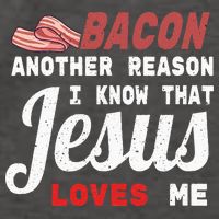 Bacon Another Reason I Know Jesus Loves Me Food Pun Gift Vector Backpack