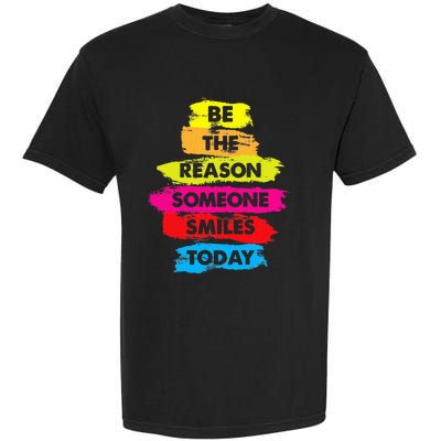 Be A Reason Someone Smiles Today Inspirational Clothes Garment-Dyed Heavyweight T-Shirt