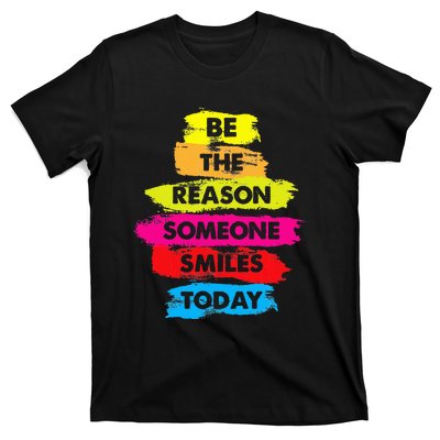 Be A Reason Someone Smiles Today Inspirational Clothes T-Shirt