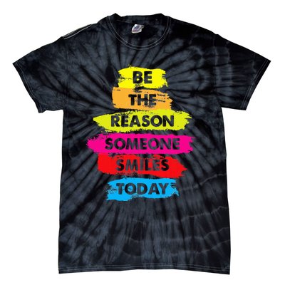 Be A Reason Someone Smiles Today Inspirational Clothes Tie-Dye T-Shirt