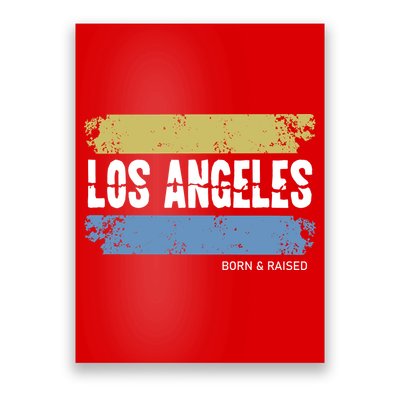 Born And Raised Los Angeles California Poster