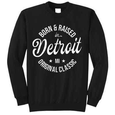 Born And Raised In Detroit Sweatshirt