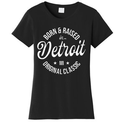 Born And Raised In Detroit Women's T-Shirt