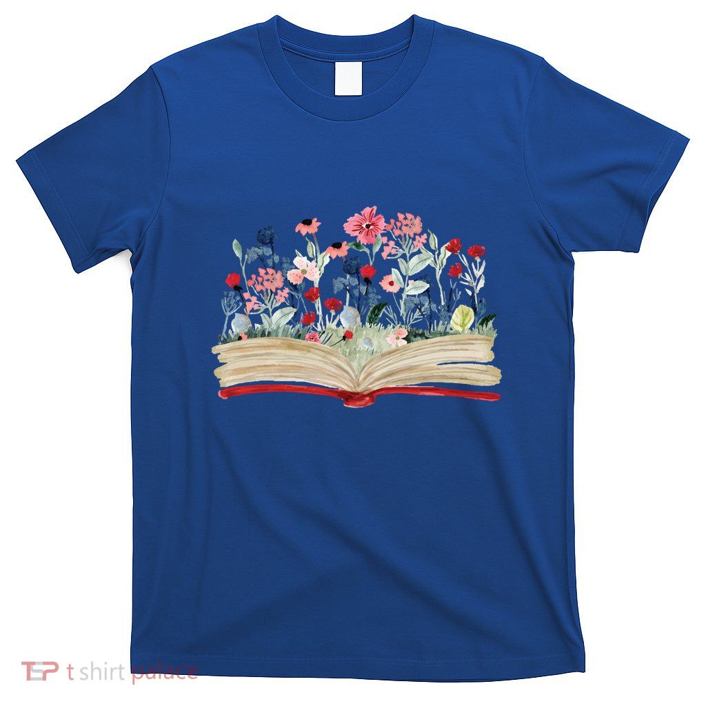 Bookworm Avid Reader Flowers Literature Meaningful Gift Book Reading Meaningful T-Shirt