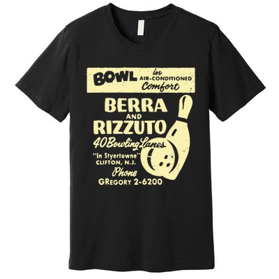 BERRA AND RIZZUTO BOWLING LANES Premium T-Shirt