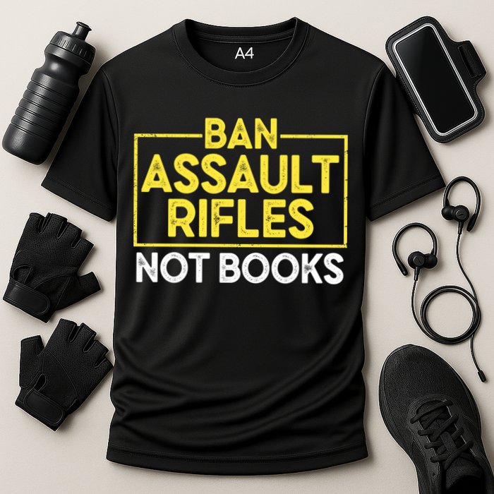 Ban Assault Rifles Not Books Cooling Performance Crew T-Shirt