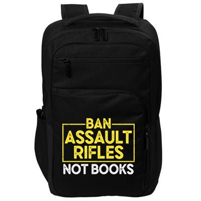 Ban Assault Rifles Not Books Impact Tech Backpack