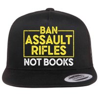Ban Assault Rifles Not Books Flatbill Hat