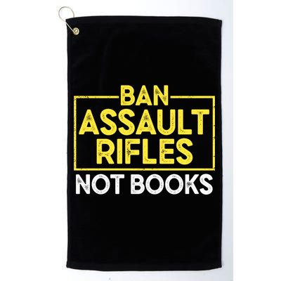 Ban Assault Rifles Not Books Golf Towel