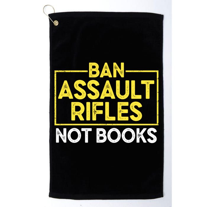 Ban Assault Rifles Not Books Golf Towel