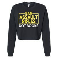 Ban Assault Rifles Not Books Cropped Pullover Crew
